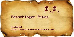 Petschinger Piusz névjegykártya